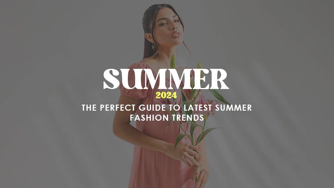 Summer 2024: The Perfect Guide to Latest Summer Fashion Trends